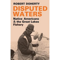 Disputed Waters: Native Americans and the Great Lakes Fishery - Paperback