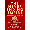 The Neverending Empire: The Infinite Impact of Ancient Rome - Hardcover