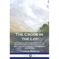 The Crook in the Lot: Or a Display of the Sovereignty and Wisdom of God in the Afflictions of Men, and the Christian's Deportment Under Them - Paperback