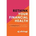 Rethink Your Financial Health: Sharing the Manual: Four Lenses to Financial Healing and Wholeness - Paperback