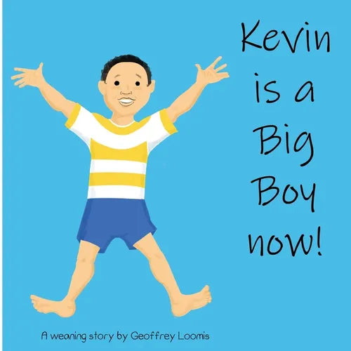 Kevin is a Big Boy Now!: A Weaning Book - Paperback