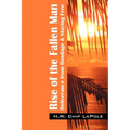 Rise of the Fallen Man: Deliverance from Bondage and Staying Free - Paperback