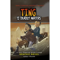 Ting and the Deadly Waters: A 1931 Yangtze River Flood Graphic Novel - Hardcover