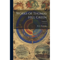 Works of Thomas Hill Green; Volume I - Paperback