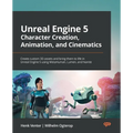 Unreal Engine 5 Character Creation, Animation, and Cinematics: Create custom 3D assets and bring them to life in Unreal Engine 5 using MetaHuman, Lume - Paperback