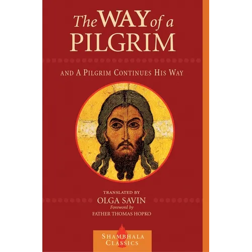 The Way of a Pilgrim and a Pilgrim Continues His Way - Paperback