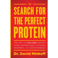 The Search for the Perfect Protein: The Key to Solving Weight Loss, Depression, Fatigue, Insomnia, and Osteoporosis - Paperback