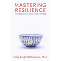 Mastering Resilience: Transforming into your purpose - Paperback