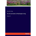 The Life and Letters of Washington Irving: Volume IV - Paperback