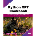 Python GPT Cookbook: 75+ practical recipes for building NLP solutions for the real world (English Edition) - Paperback