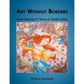 Art Without Borders: Seven Inspiring Art Stories of Female Artists - Paperback
