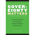 Sovereignty Matters: Locations of Contestation and Possibility in Indigenous Struggles for Self-Determination - Paperback