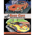 Race Cars Adult Coloring Book for Men: Men's Coloring Book of Race Cars, Muscle Cars, and High Performance Vehicles - Paperback