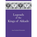 Legends of the Kings of Akkade: The Texts - Hardcover