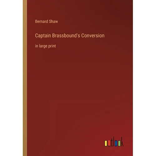Captain Brassbound's Conversion: in large print - Paperback