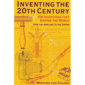 Inventing the 20th Century: 100 Inventions That Shaped the World from the Airplane to the Zipper - Paperback