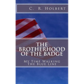 The Brotherhood Of The Badge: My Time Walking The Blue Line - Paperback