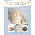 5 Unique Whipped Soap DIY to make at home! - Paperback