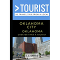 Greater Than a Tourist - Oklahoma City Oklahoma USA: 50 Travel Tips from a Local - Paperback
