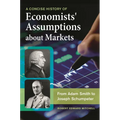A Concise History of Economists' Assumptions about Markets: From Adam Smith to Joseph Schumpeter - Hardcover