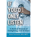 If You'd Only Listen: A Medical Memoir of Gaslighting, Grit & Grace - Paperback