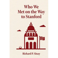 Who We Met on the Way to Stanford: A Father's Memoir - Paperback