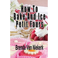 How To Bake And Ice Petit Fours - Paperback
