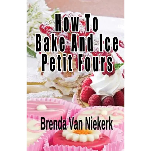 How To Bake And Ice Petit Fours - Paperback