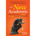 The New Academic: A Researcher's Guide to Writing and Presenting Content in a Modern World - Paperback