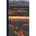 Who's who in Arizona .. - Hardcover