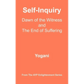 Self-Inquiry - Dawn of the Witness and the End of Suffering - Paperback