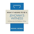What It Means to Be a Jehovah's Witness: An Honest Look at the Watchtower's Witness - Paperback