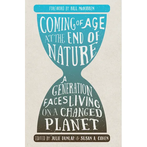Coming of Age at the End of Nature: A Generation Faces Living on a Changed Planet - Paperback