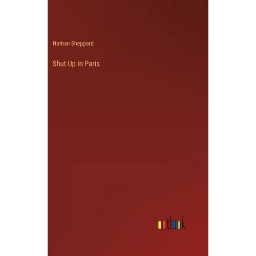 Shut Up in Paris - Hardcover