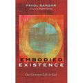 Embodied Existence: Our Common Life in God - Hardcover