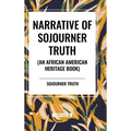 Narrative of Sojourner Truth (An African American Heritage Book) - Hardcover