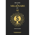 Become A Millionaire By AI - Paperback