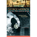 George Merrick, Son of the South Wind: Visionary Creator of Coral Gables - Hardcover