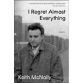 I Regret Almost Everything: A Memoir - Hardcover