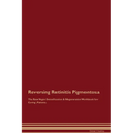 Reversing Retinitis Pigmentosa The Raw Vegan Detoxification & Regeneration Workbook for Curing Patients. - Paperback