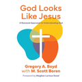 God Looks Like Jesus: A Renewed Approach to Understanding God - Paperback