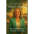 The Superintendent Who Wore Grace as Armor - Hardcover