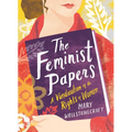 The Feminist Papers: A Vindication of the Rights of Women - Hardcover
