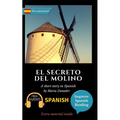 El secreto del molino: Learn Spanish with Improve Spanish Reading Downloadable Audio included - Paperback