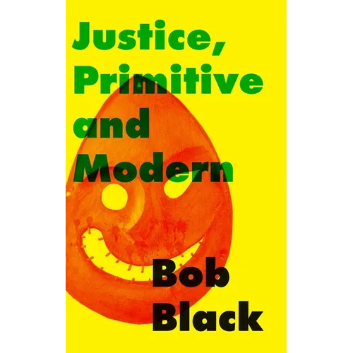 Justice, Primitive and Modern: Dispute Resolution in Anarchist and State Societies - Paperback