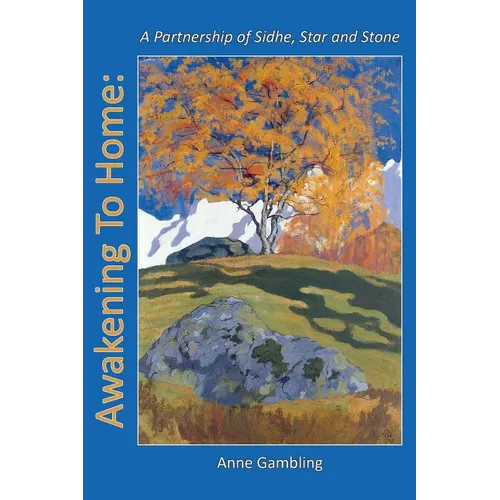Awakening To Home: A Partnership of Sidhe, Star and Stone - Paperback