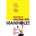 Falling Into Manholes: The Memoir of a Bad/Good Girl - Paperback