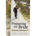 Preparing the Bride: Who Is Jesus Returning For? - Paperback