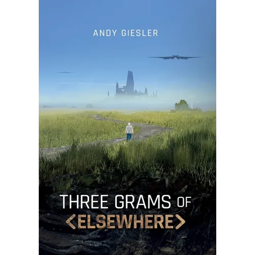 Three Grams of Elsewhere - Hardcover