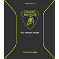 Automobili Lamborghini: Past, Present, Future - Hardcover